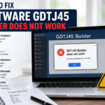 How to Fix Software GDTJ45 Builder Does Not Work